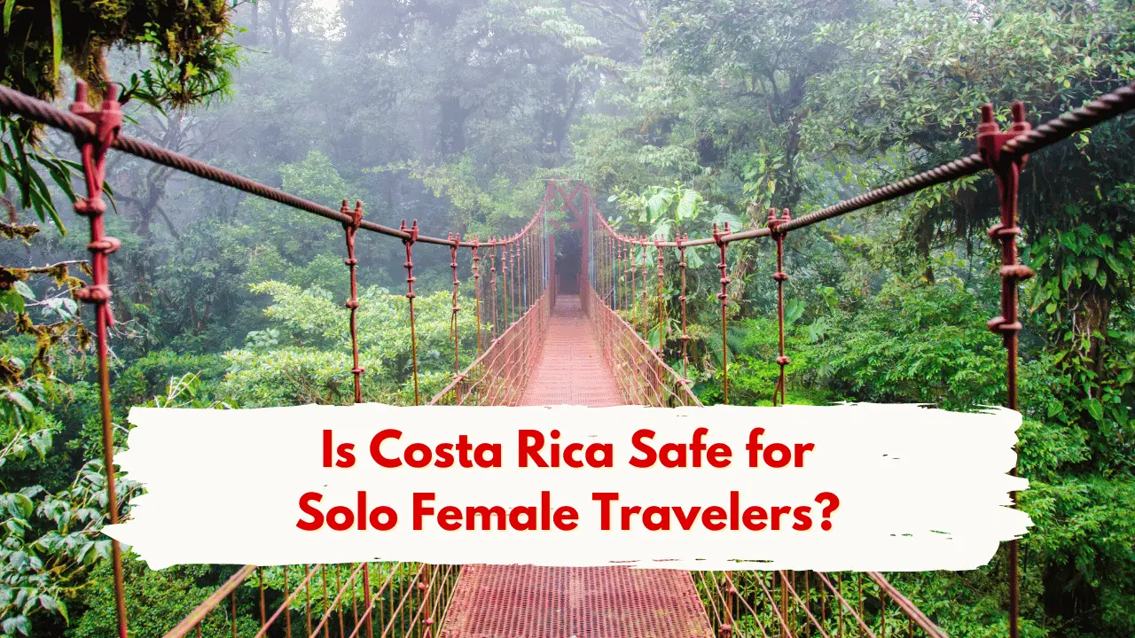 Costa Rica Solo Female Travel Itinerary