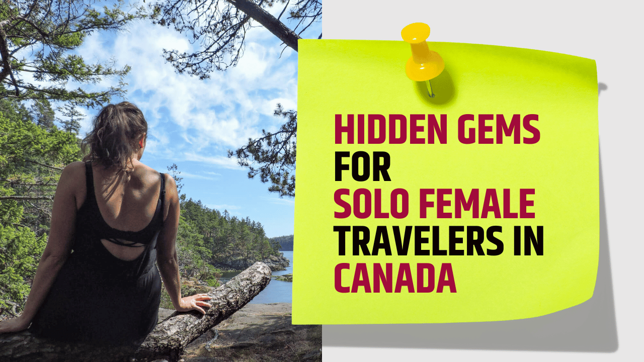 Hidden Gems for Solo Female Travelers in Canada