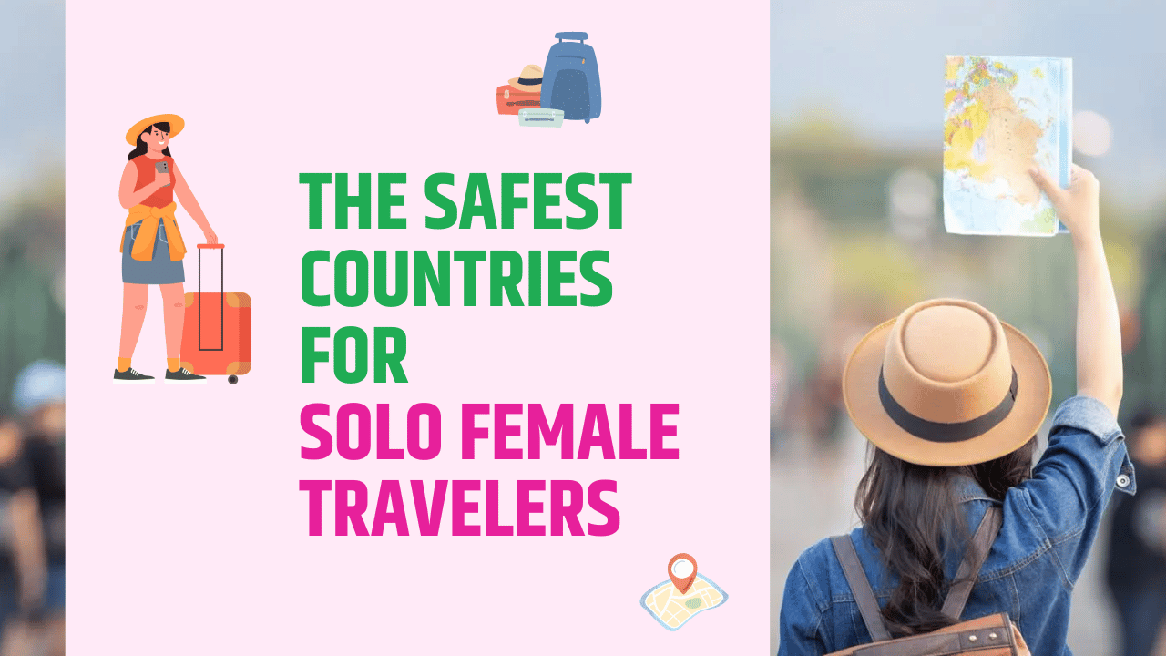 Top 10 Safest Countries for Solo Female Travelers